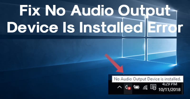 FIXED] No Audio Output Device is Installed in Windows 10