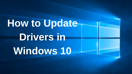 How to Update Drivers in Windows 10