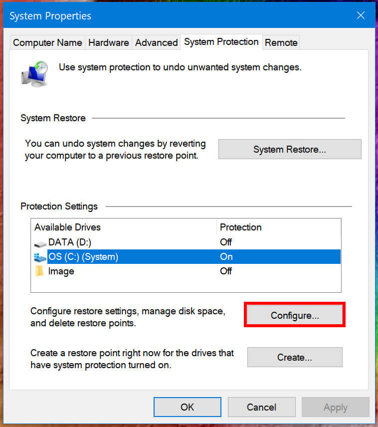 In the System Properties window, select the drive then click on configure button
