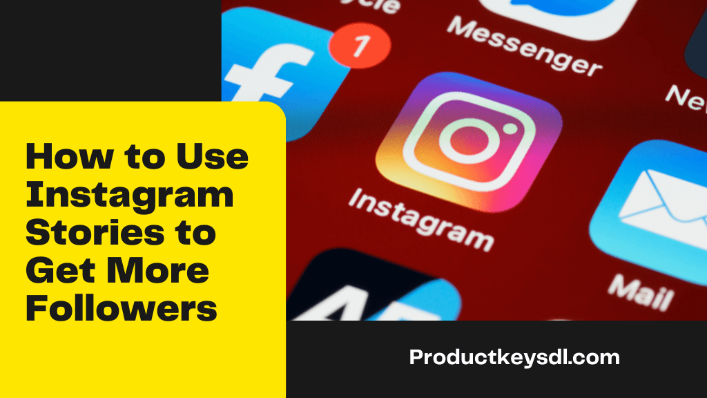 How To Use Instagram Stories To Get More Followers [top 5 Ways]