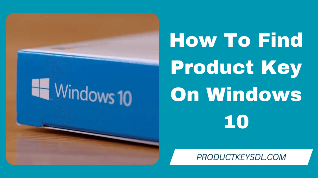 How To Find Product Key On Windows 10