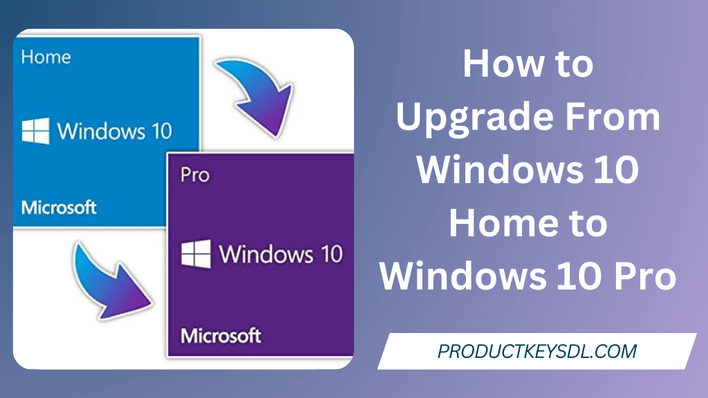 How to Upgrade From Windows 10 Home to Windows 10 Pro