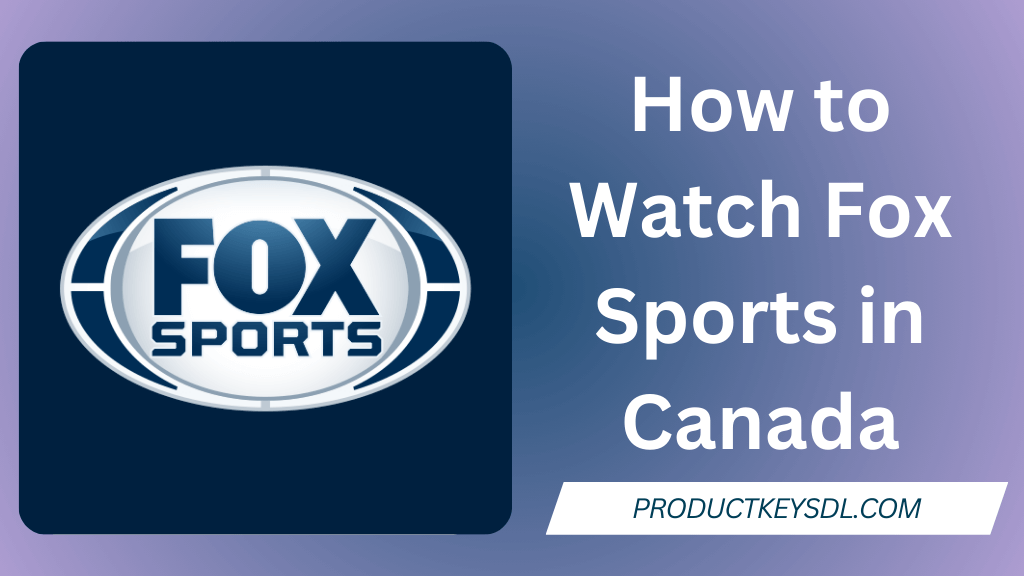 How to Watch Fox Sports in Canada