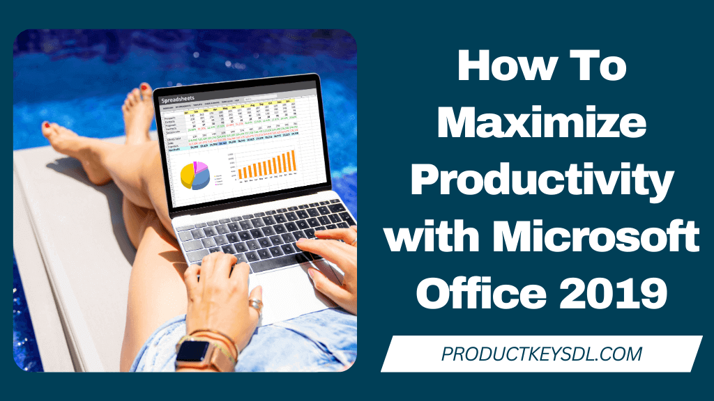 How To Maximize Productivity with Microsoft Office 2019