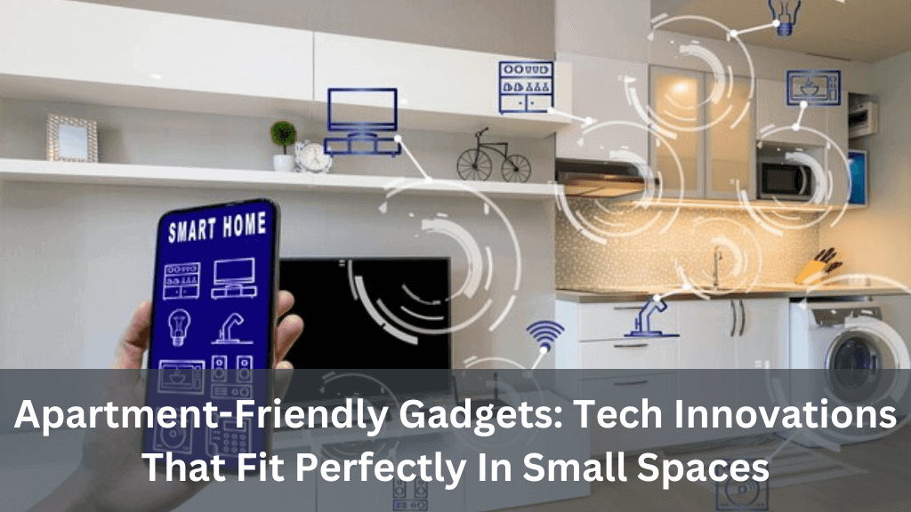 Small Apartment Gadgets That Will Make Your Life Easier